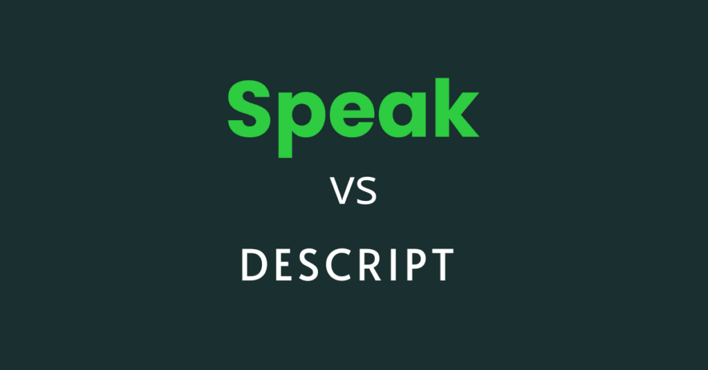 Speak AI vs Descript - Augment your content with Speak Ai