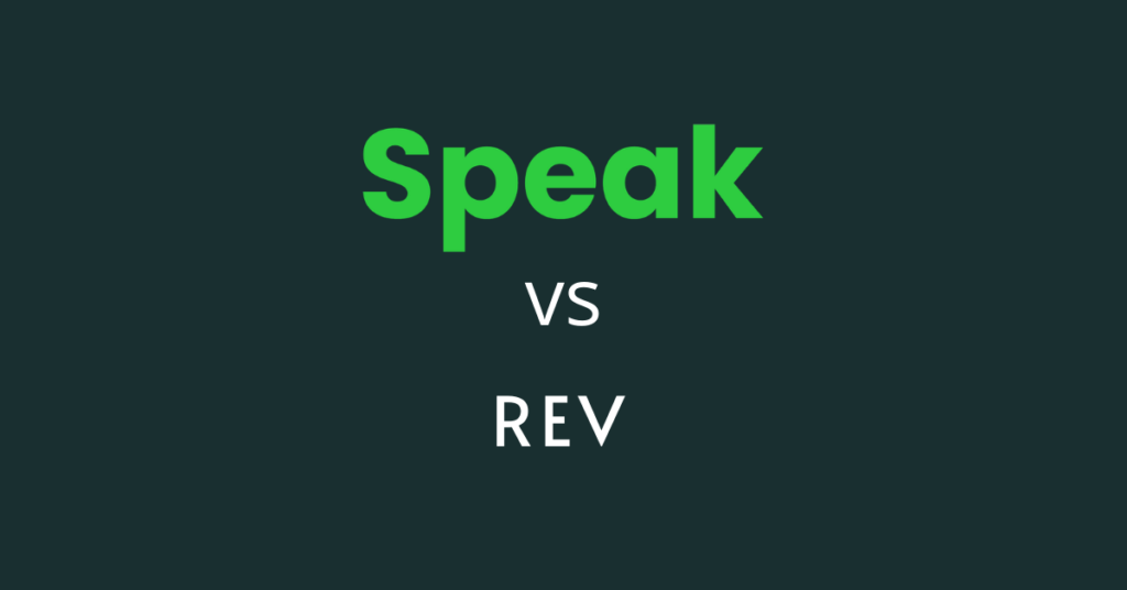 Speak AI vs Rev - A more useful Rev Alternative